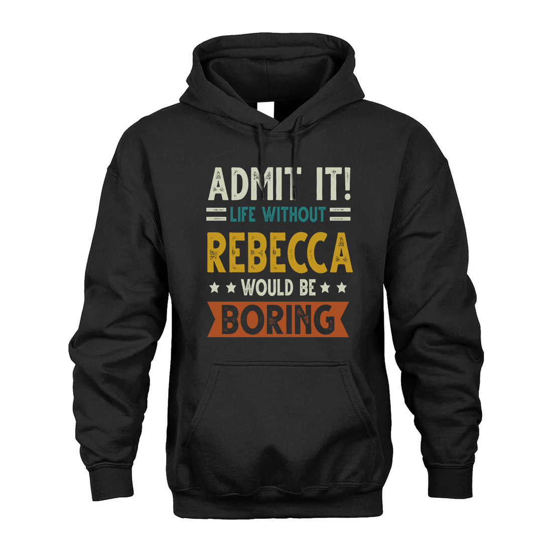 REBECCA HH88-K2–Personalized Funny Quote Apparel “Life Without NAME Would Be Boring”