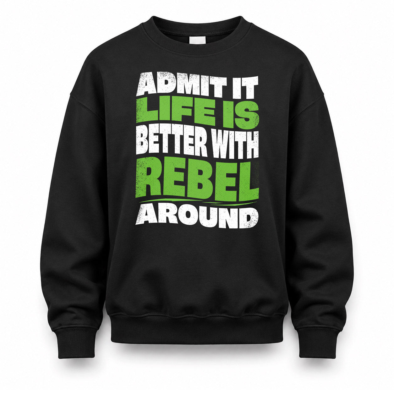 REBEL KTT19-K098-189 – Personalized Funny Quote Apparel “Admit It, Life Is Better With NAME Around”