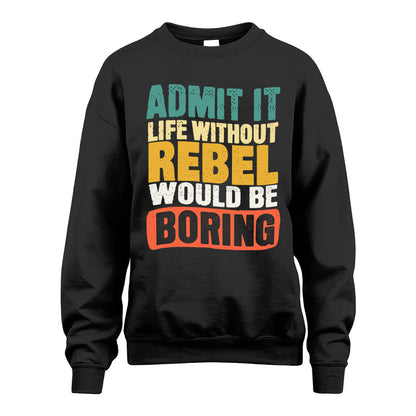 REBEL KTT28-AMER50-111–Personalized Funny Quote Apparel “Life Without NAME Would Be Boring”