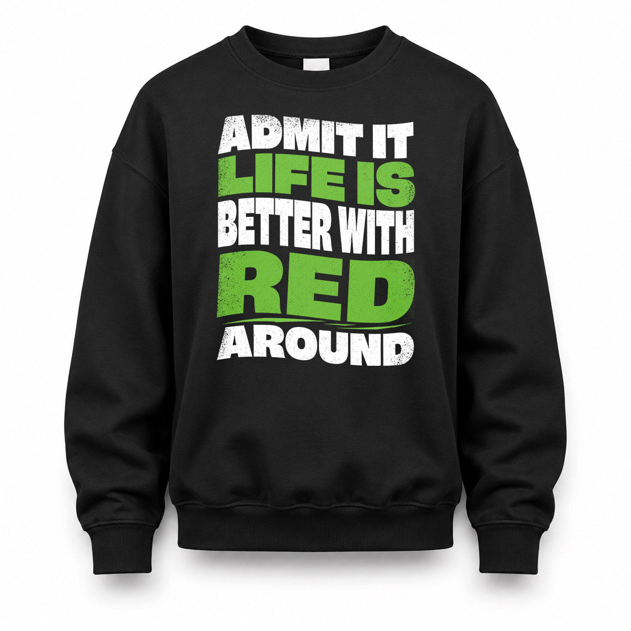 RED KTT19-K098-189 – Personalized Funny Quote Apparel “Admit It, Life Is Better With NAME Around”