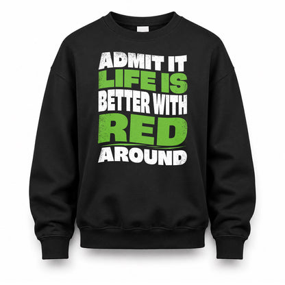 RED KTT19-K098-189 – Personalized Funny Quote Apparel “Admit It, Life Is Better With NAME Around”