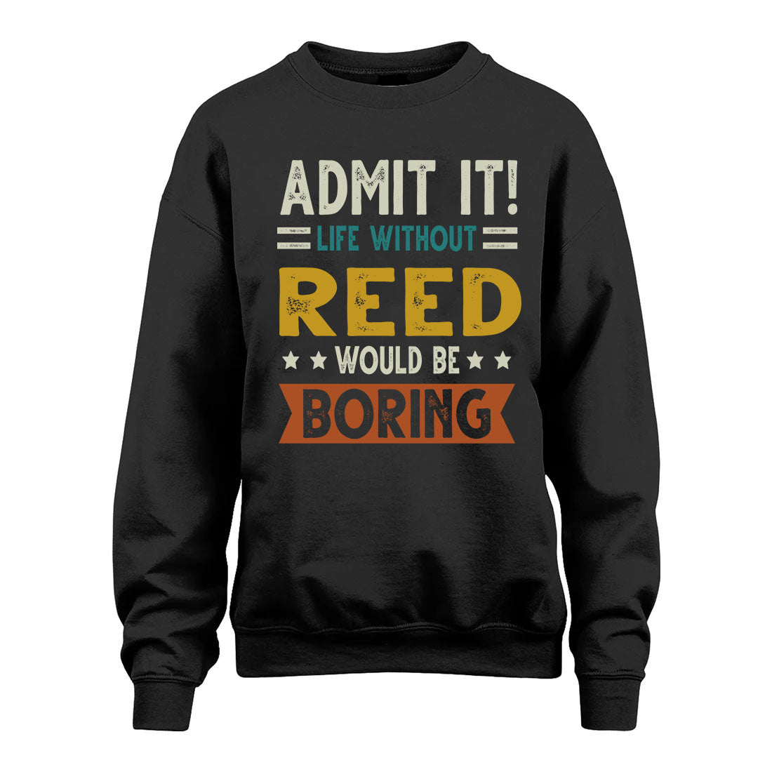 REED HH88-K2–Personalized Funny Quote Apparel “Life Without NAME Would Be Boring”