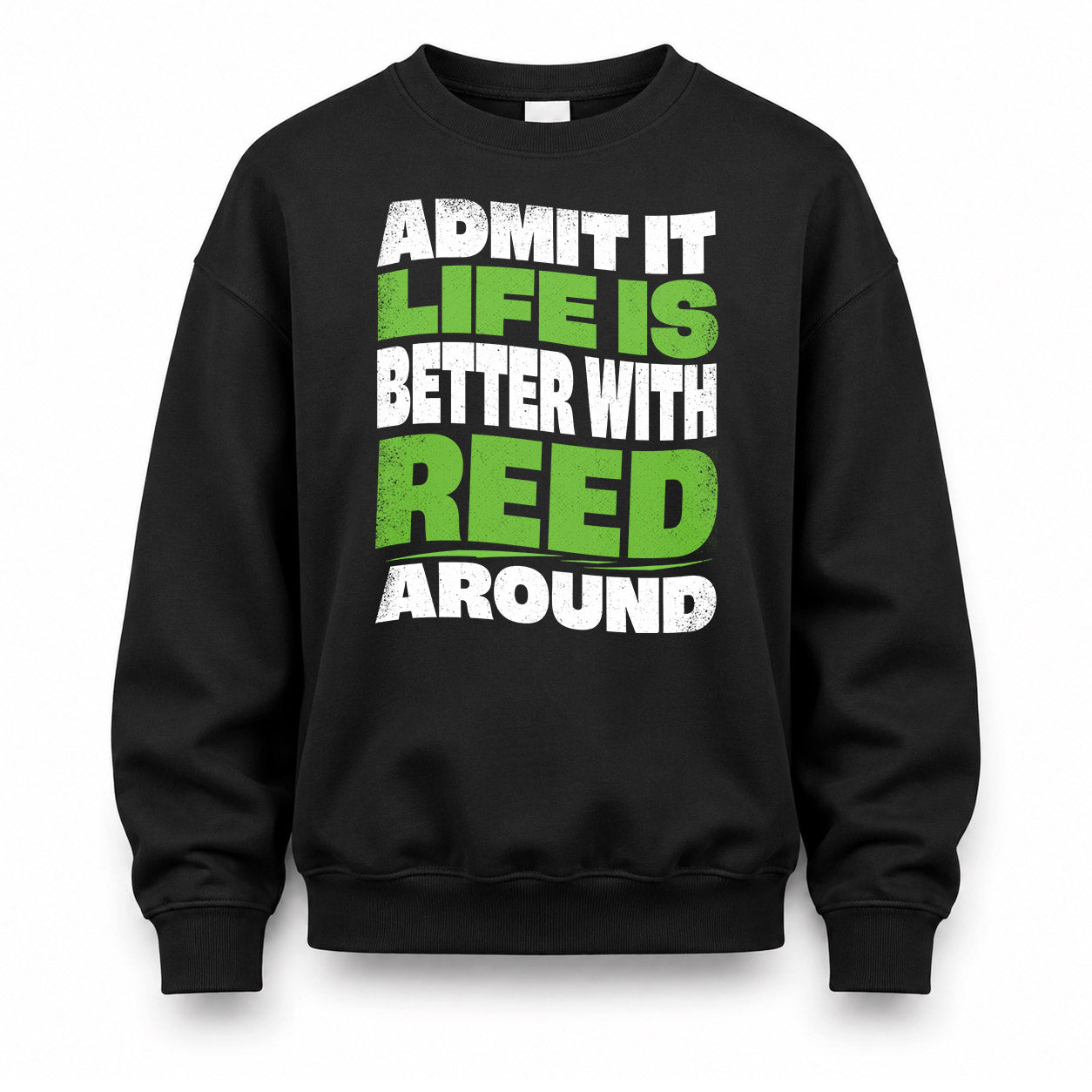 REED KTT19-K098-189 – Personalized Funny Quote Apparel “Admit It, Life Is Better With NAME Around”