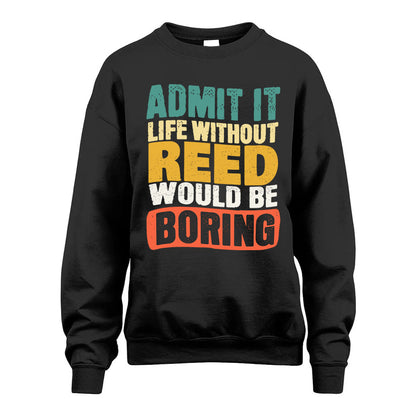 REED KTT28-AMER50-111–Personalized Funny Quote Apparel “Life Without NAME Would Be Boring”