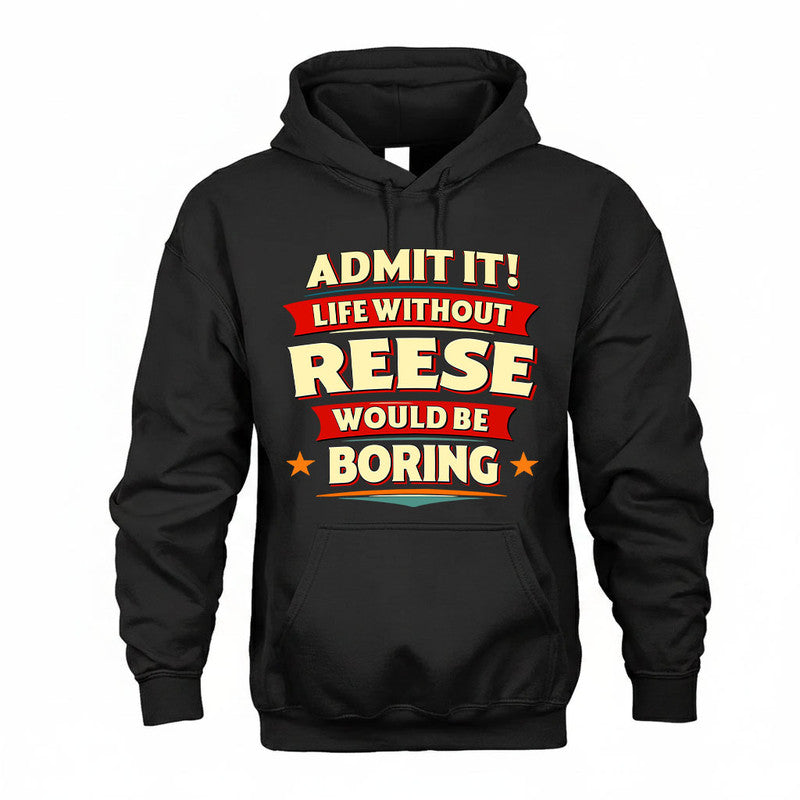 REESE HH88-K2-106–Personalized Funny Quote Apparel “Life Without NAME Would Be Boring”