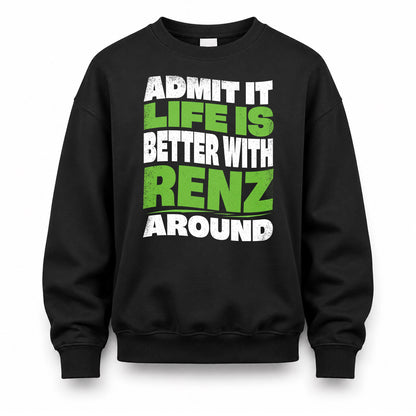 RENZ KTT19-K098-189 – Personalized Funny Quote Apparel “Admit It, Life Is Better With NAME Around”