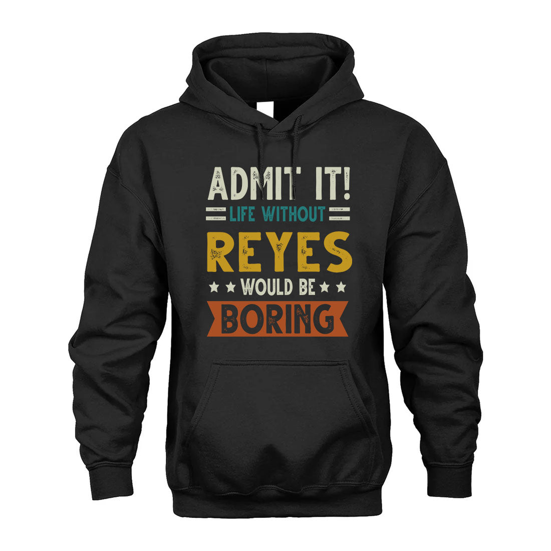 REYES HH88-K2–Personalized Funny Quote Apparel “Life Without NAME Would Be Boring”