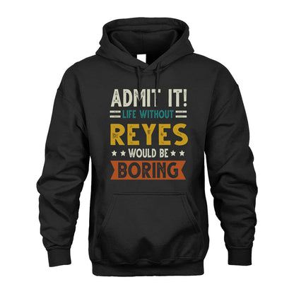 REYES HH88-K2–Personalized Funny Quote Apparel “Life Without NAME Would Be Boring”