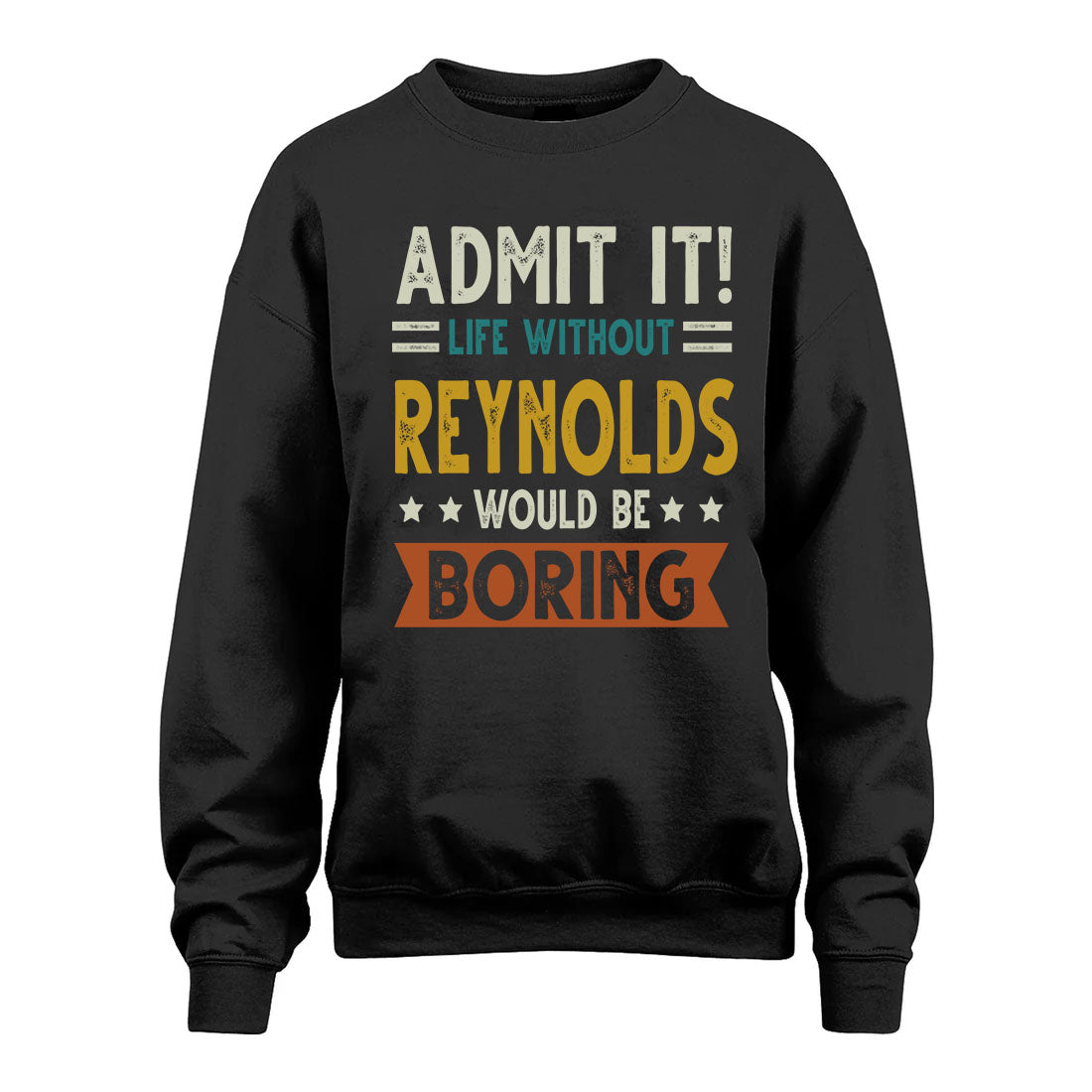 REYNOLDS HH88-K2–Personalized Funny Quote Apparel “Life Without NAME Would Be Boring”
