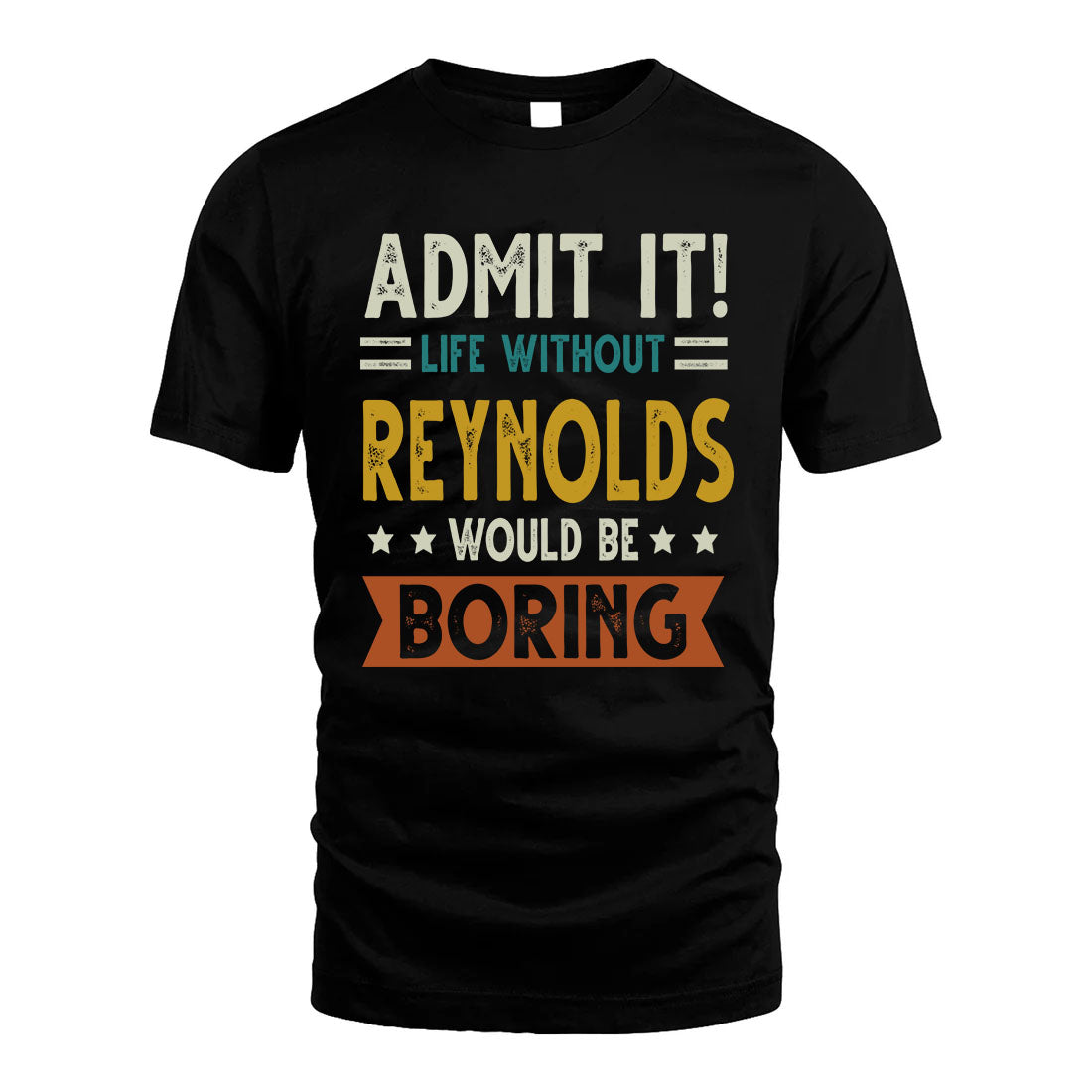 REYNOLDS HH88-K2–Personalized Funny Quote Apparel “Life Without NAME Would Be Boring”