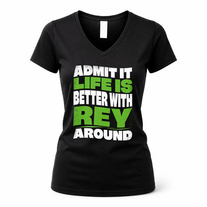 REY KTT19-K098-189 – Personalized Funny Quote Apparel “Admit It, Life Is Better With NAME Around”
