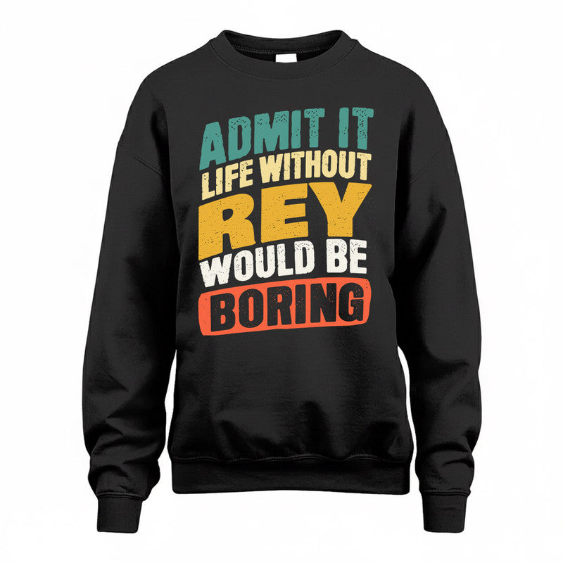 REX TP88-K4-229–Personalized Funny Quote Apparel “Life Without NAME Would Be Boring”
