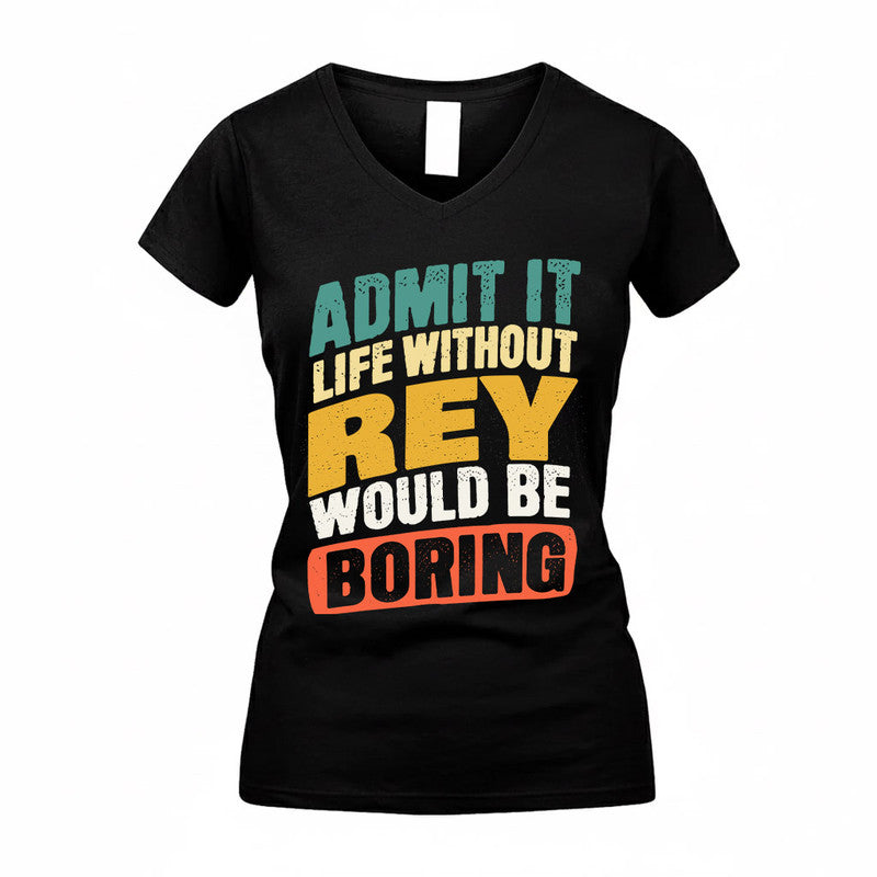 REX TP88-K4-229–Personalized Funny Quote Apparel “Life Without NAME Would Be Boring”