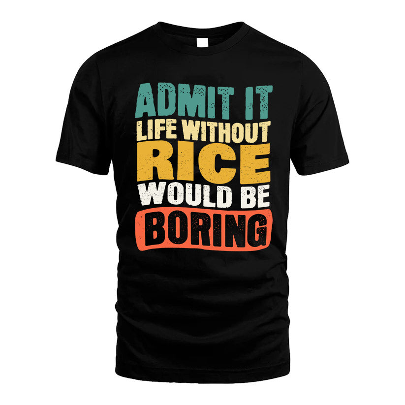 RICE KTT28-AMER50-111–Personalized Funny Quote Apparel “Life Without NAME Would Be Boring”