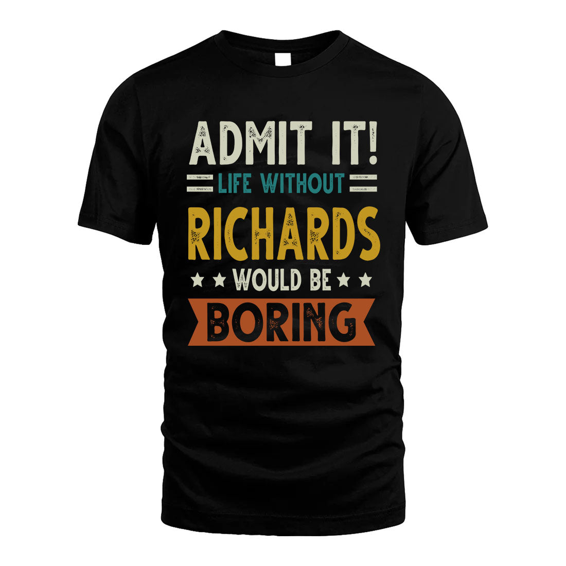 RICHARDS HH88-K2–Personalized Funny Quote Apparel “Life Without NAME Would Be Boring”