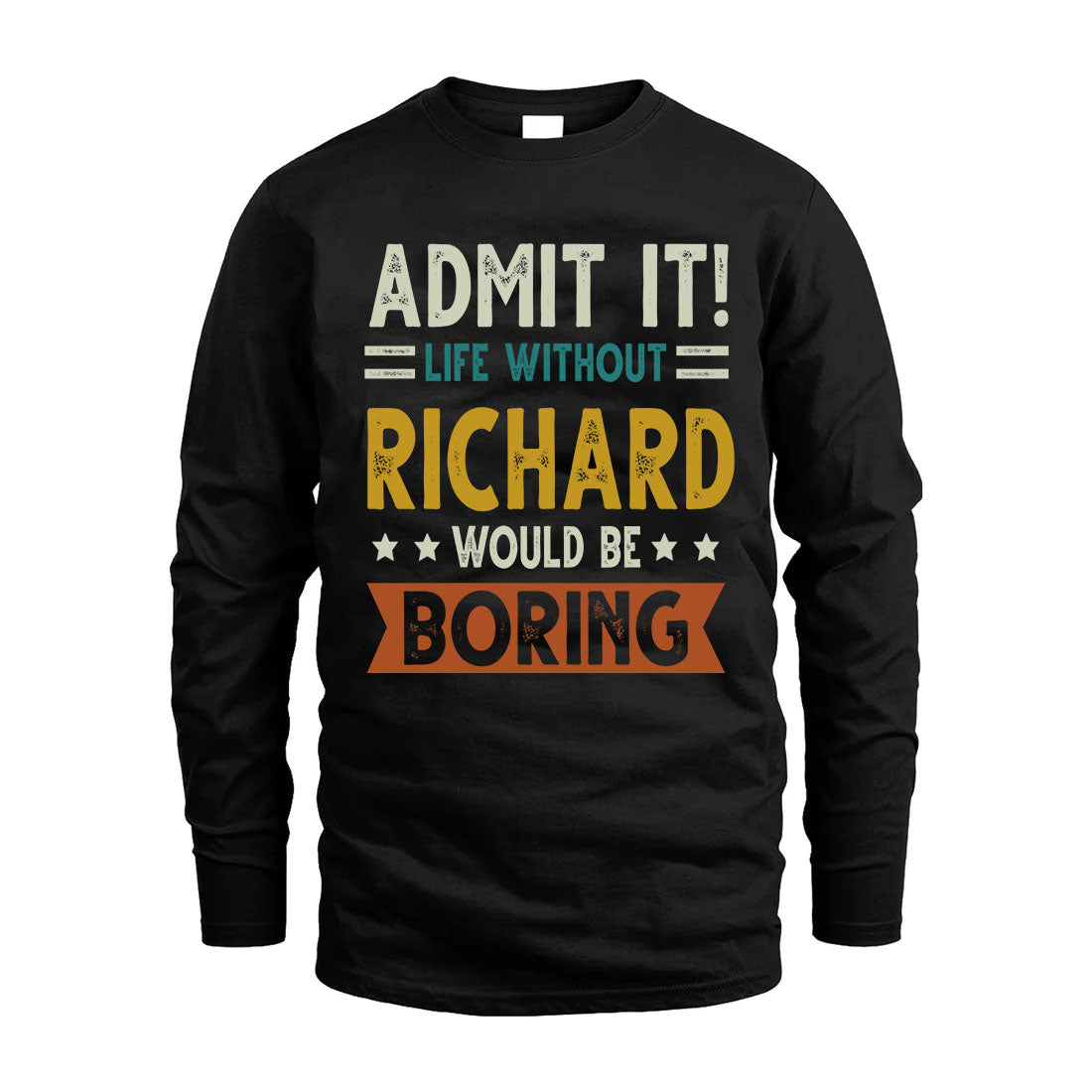 RICHARD HH88-K2–Personalized Funny Quote Apparel “Life Without NAME Would Be Boring”