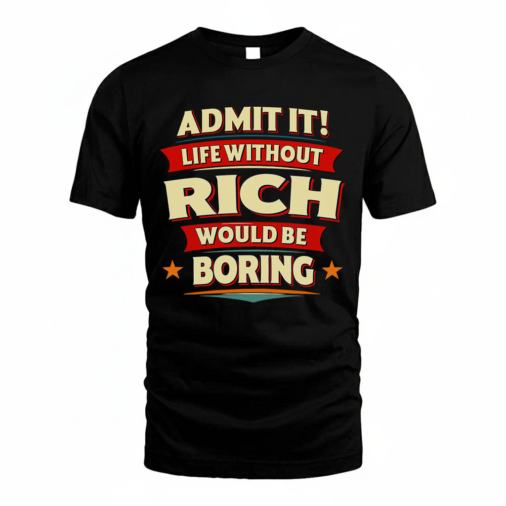 RICH HH88-K2-106–Personalized Funny Quote Apparel “Life Without NAME Would Be Boring”