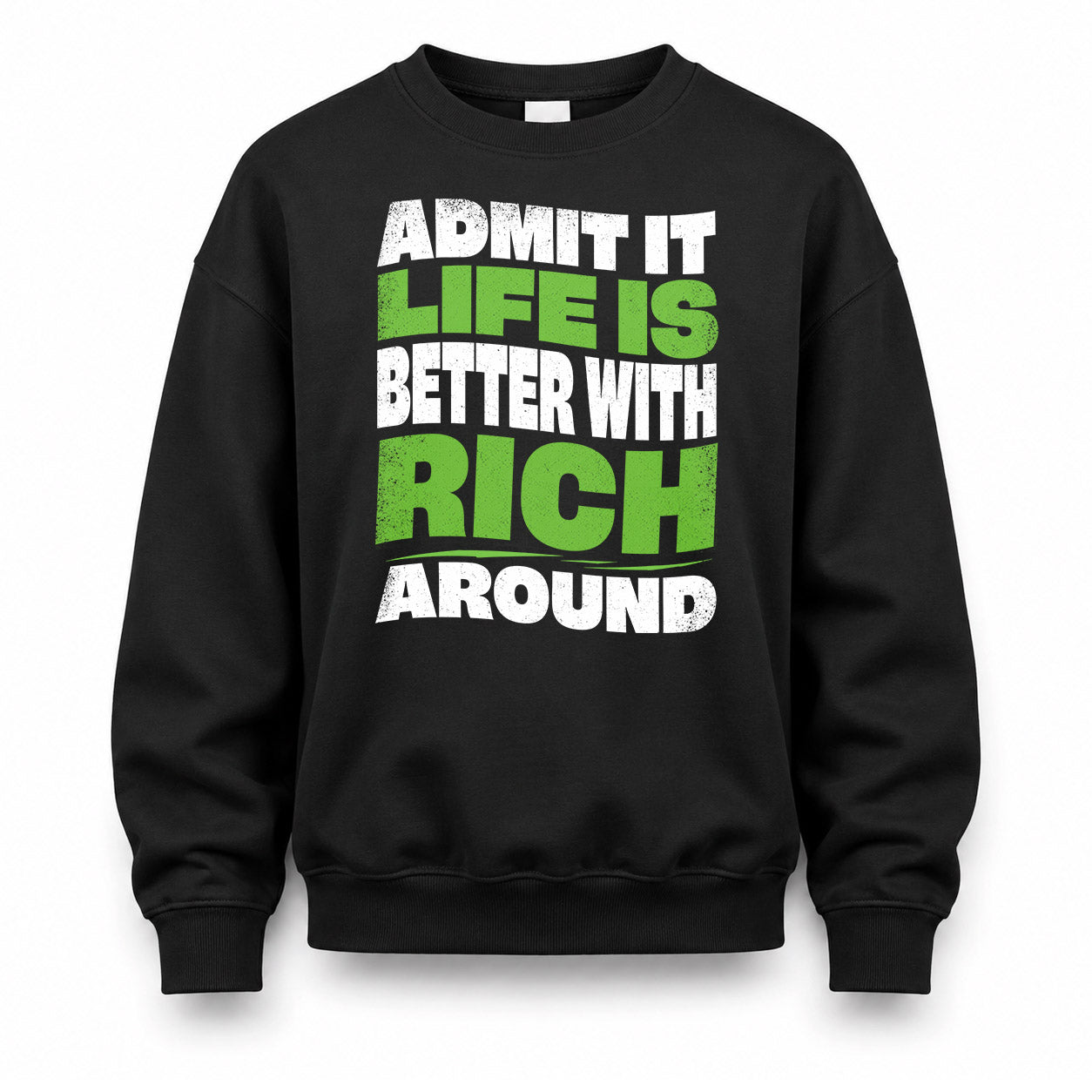 RICH KTT19-K098-189 – Personalized Funny Quote Apparel “Admit It, Life Is Better With NAME Around”