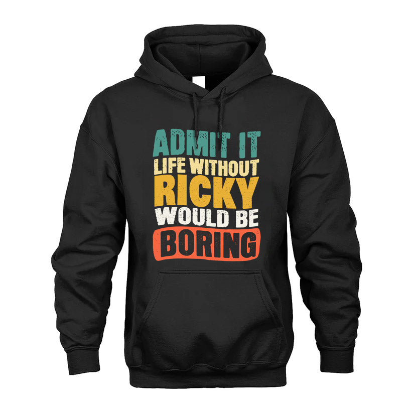 RICKY KTT28-AMER50-111–Personalized Funny Quote Apparel “Life Without NAME Would Be Boring”