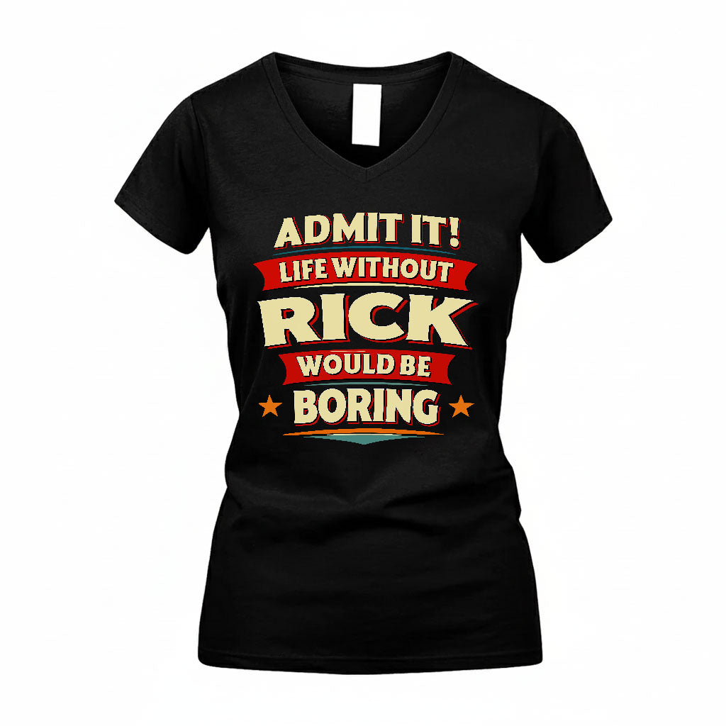 RICK HH88-K2-106–Personalized Funny Quote Apparel “Life Without NAME Would Be Boring”