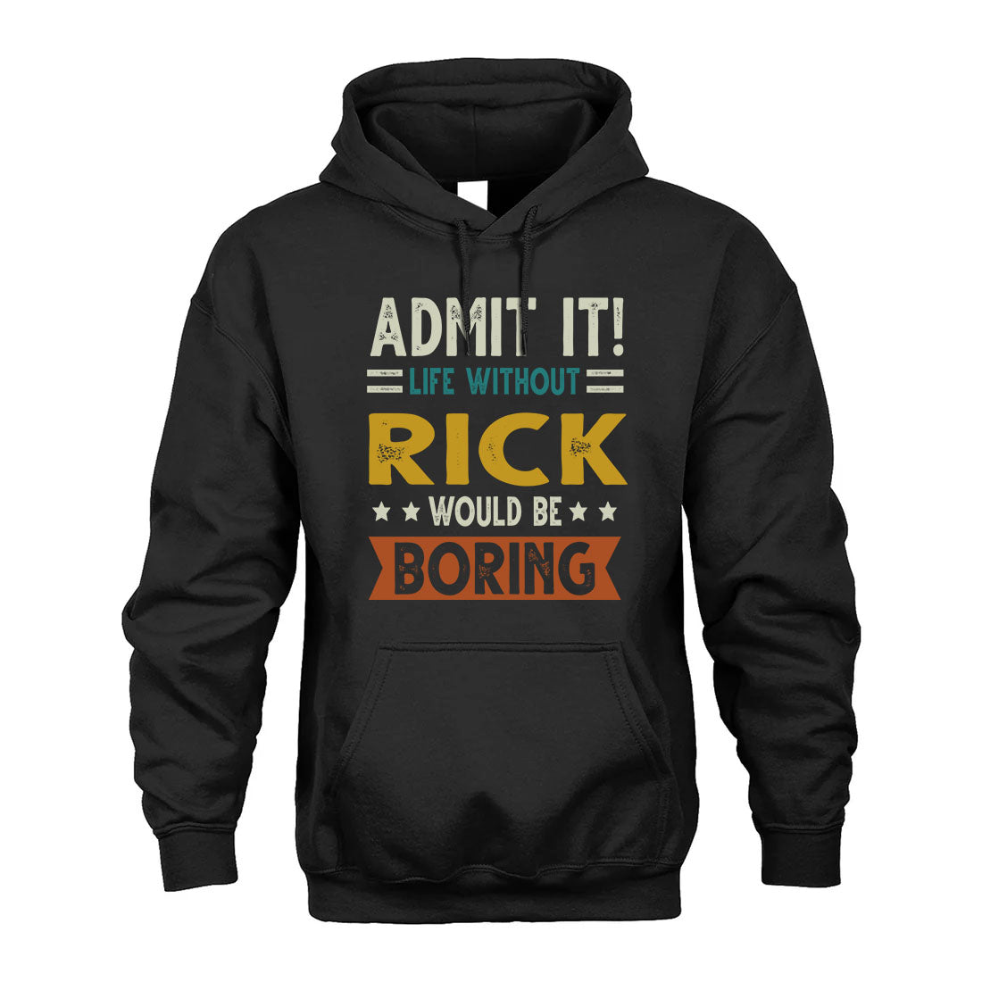 RICK HH88-K2–Personalized Funny Quote Apparel “Life Without NAME Would Be Boring”