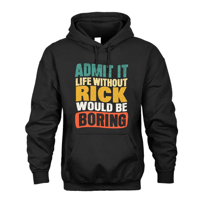 RICK KTT28-AMER50-111–Personalized Funny Quote Apparel “Life Without NAME Would Be Boring”