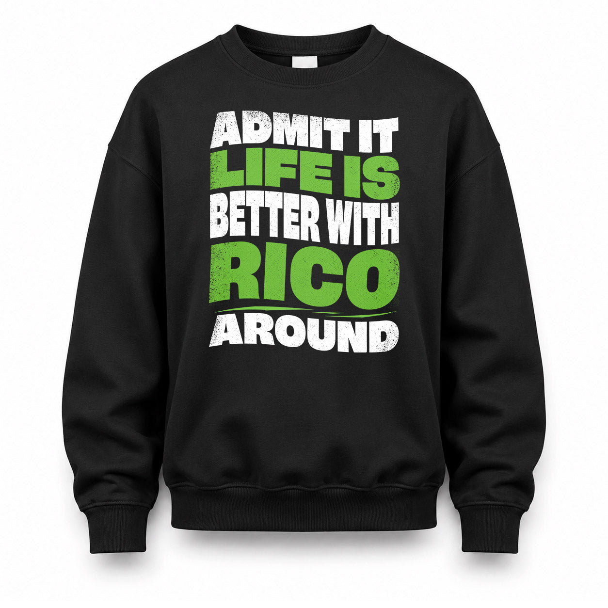 RICO KTT19-K098-189 – Personalized Funny Quote Apparel “Admit It, Life Is Better With NAME Around”