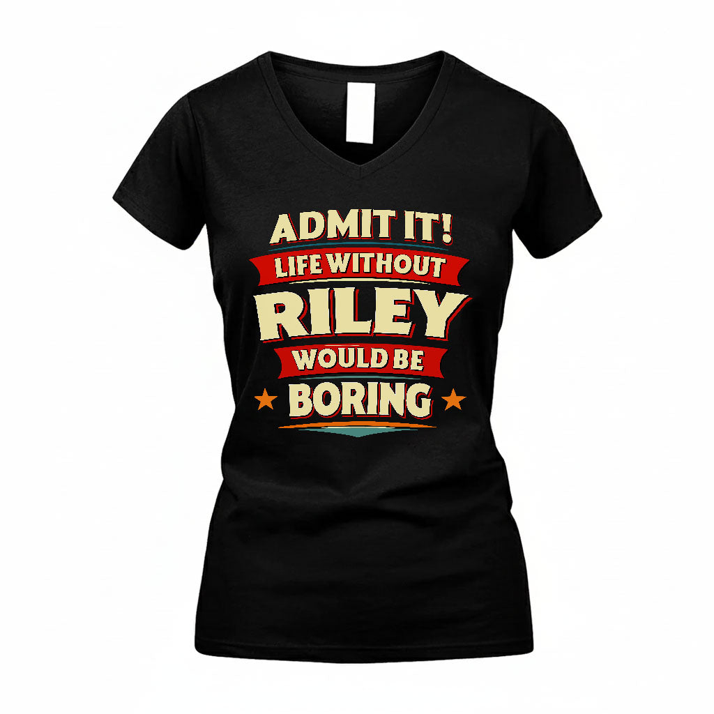 RILEY HH88-K2-106–Personalized Funny Quote Apparel “Life Without NAME Would Be Boring”