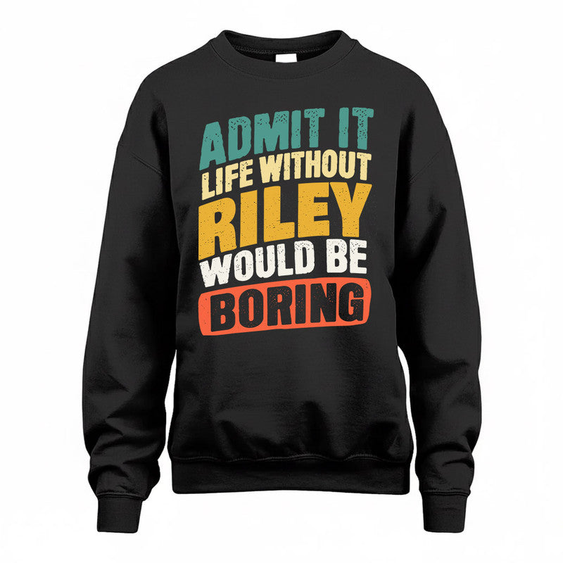 RICO TP88-K4-229–Personalized Funny Quote Apparel “Life Without NAME Would Be Boring”