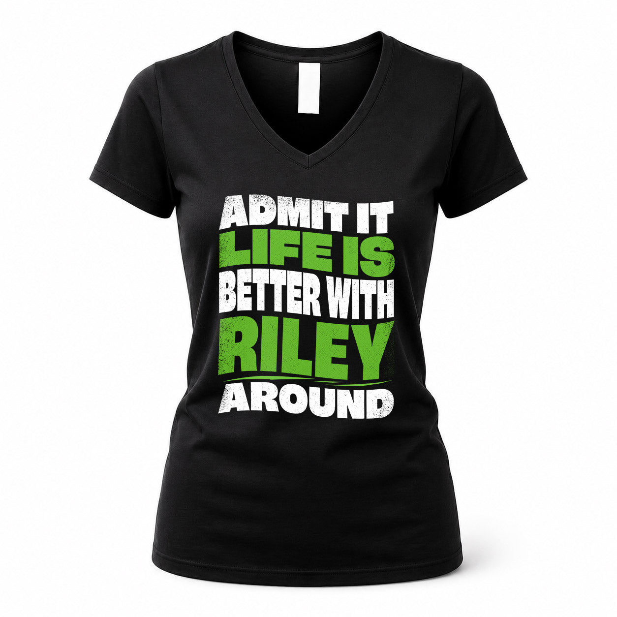 RILEY KTT19-K098-189 – Personalized Funny Quote Apparel “Admit It, Life Is Better With NAME Around”