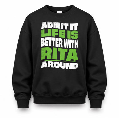 RITA KTT19-K098-189 – Personalized Funny Quote Apparel “Admit It, Life Is Better With NAME Around”