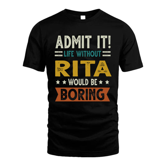 RITA HH88-K2–Personalized Funny Quote Apparel “Life Without NAME Would Be Boring”