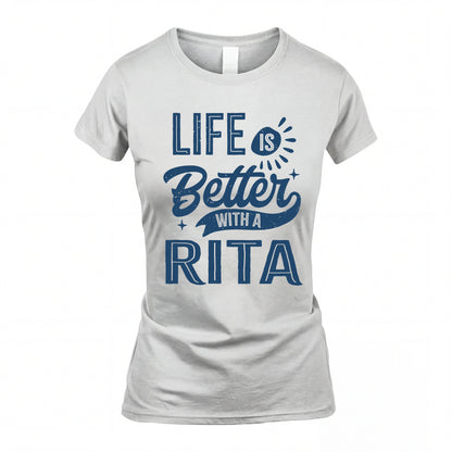 RITA HH88-K2–Personalized Name Quote T-Shirt Life Is Better With Unisex Gift