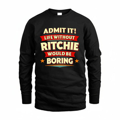 RITCHIE HH88-K2-106–Personalized Funny Quote Apparel “Life Without NAME Would Be Boring”
