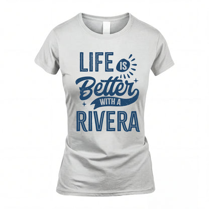 RIVERA HH88-K2–Personalized Name Quote T-Shirt Life Is Better With Unisex Gift