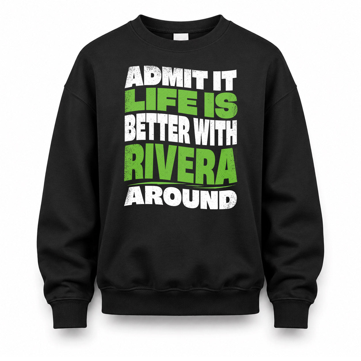 RIVERA KTT19-K098-189 – Personalized Funny Quote Apparel “Admit It, Life Is Better With NAME Around”