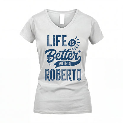 ROBERTO HH88-K2–Personalized Name Quote T-Shirt Life Is Better With Unisex Gift