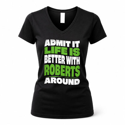 ROBERTS KTT19-K098-189 – Personalized Funny Quote Apparel “Admit It, Life Is Better With NAME Around”