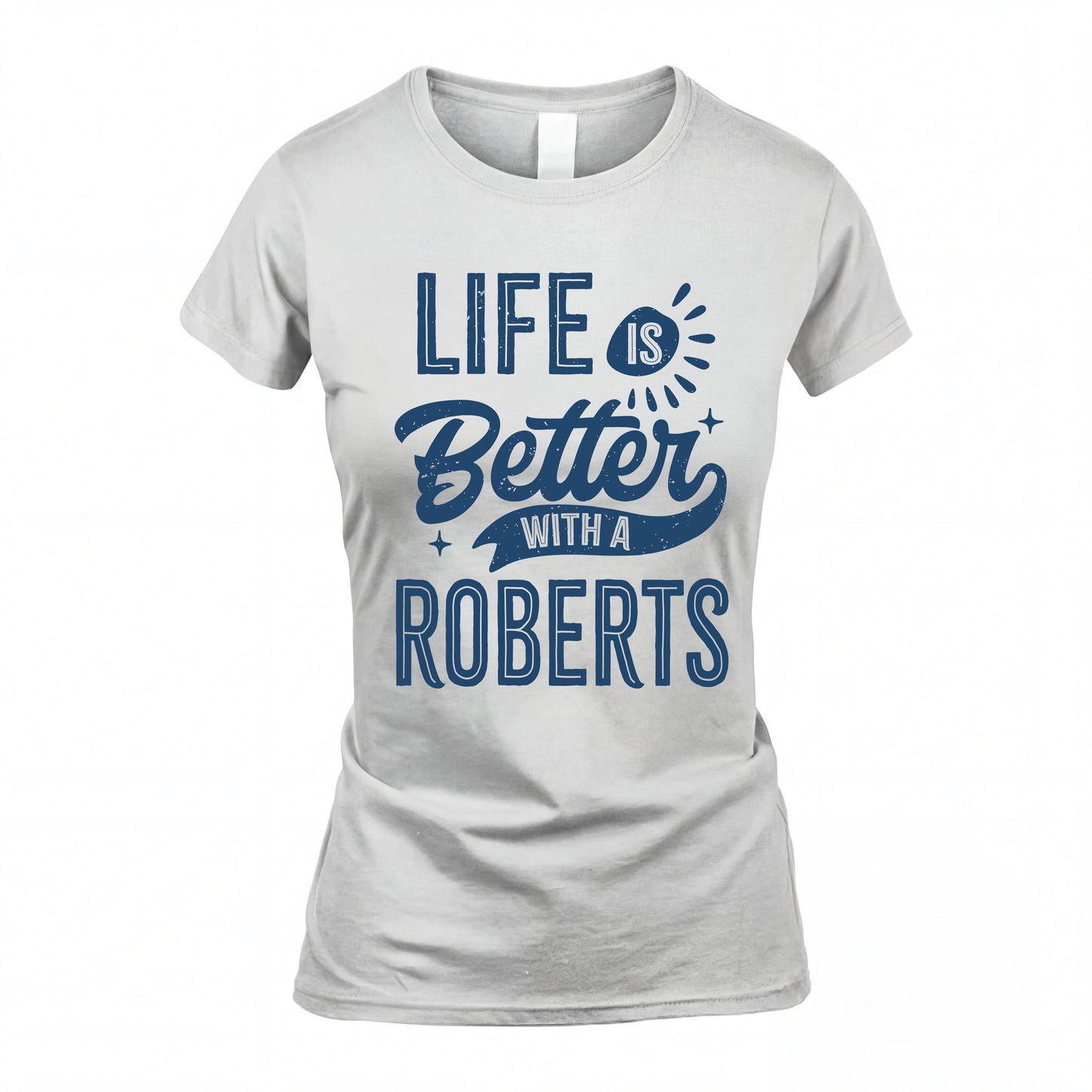 ROBERTS HH88-K2–Personalized Name Quote T-Shirt Life Is Better With Unisex Gift