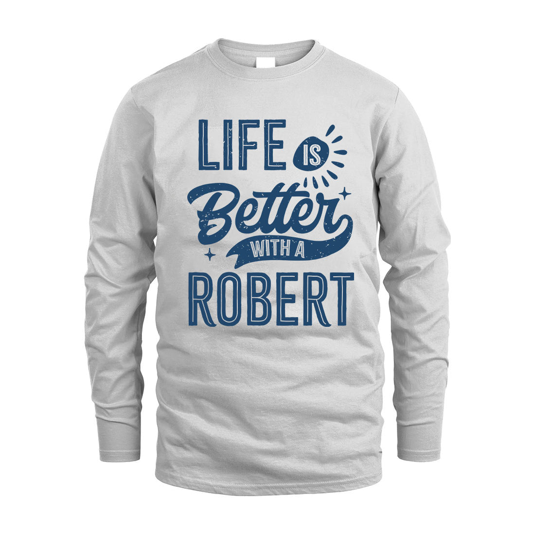 ROBERT HH88-K2–Personalized Name Quote T-Shirt Life Is Better With Unisex Gift