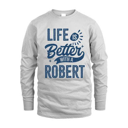 ROBERT HH88-K2–Personalized Name Quote T-Shirt Life Is Better With Unisex Gift