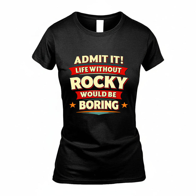 ROCKY HH88-K2-106–Personalized Funny Quote Apparel “Life Without NAME Would Be Boring”