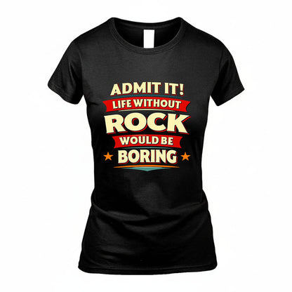 ROCK HH88-K2-106–Personalized Funny Quote Apparel “Life Without NAME Would Be Boring”