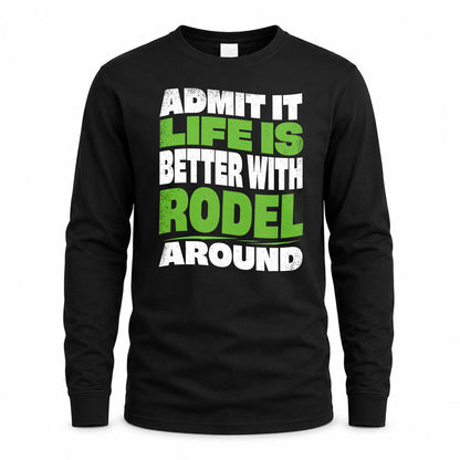 RODEL KTT19-K098-189 – Personalized Funny Quote Apparel “Admit It, Life Is Better With NAME Around”