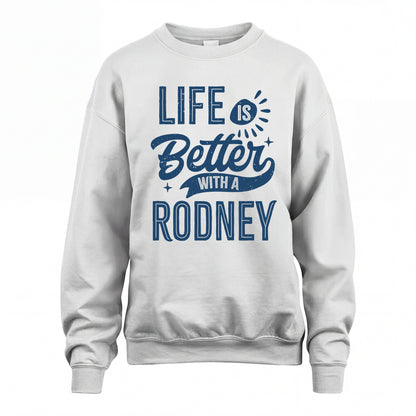 RODNEY HH88-K2–Personalized Name Quote T-Shirt Life Is Better With Unisex Gift