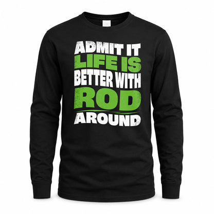 ROD KTT19-K098-189 – Personalized Funny Quote Apparel “Admit It, Life Is Better With NAME Around”