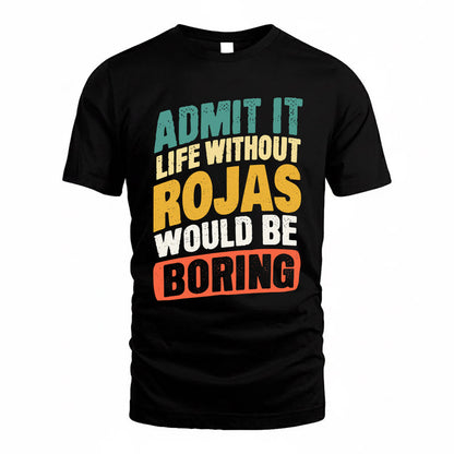 ROGERS TP88-K4-229–Personalized Funny Quote Apparel “Life Without NAME Would Be Boring”