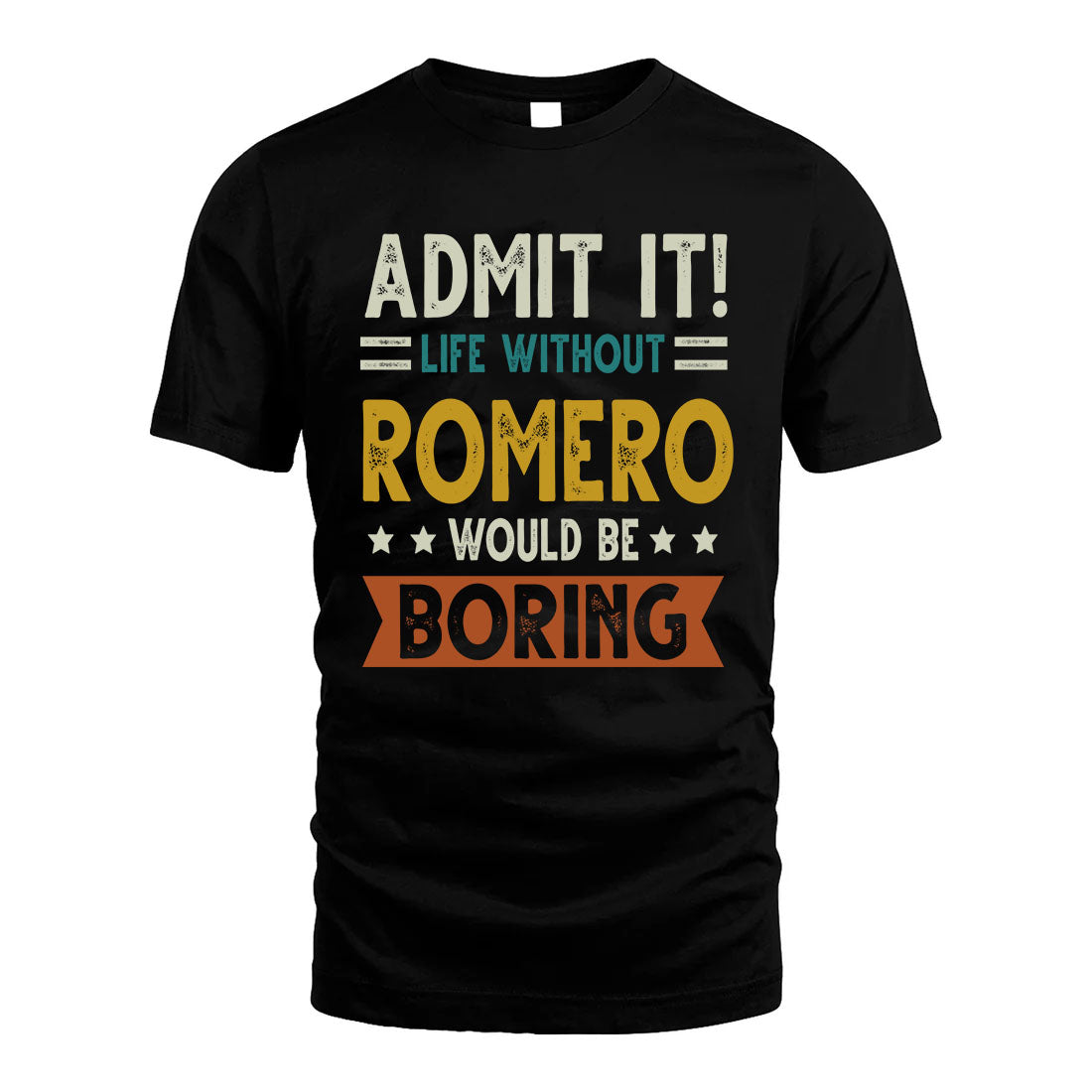 ROMERO HH88-K2–Personalized Funny Quote Apparel “Life Without NAME Would Be Boring”