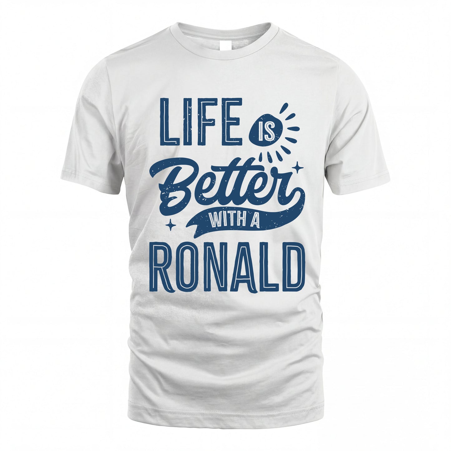 RONALD HH88-K2–Personalized Name Quote T-Shirt Life Is Better With Unisex Gift