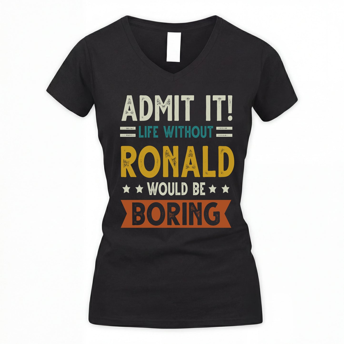 RONALD HH88-K2–Personalized Funny Quote Apparel “Life Without NAME Would Be Boring”